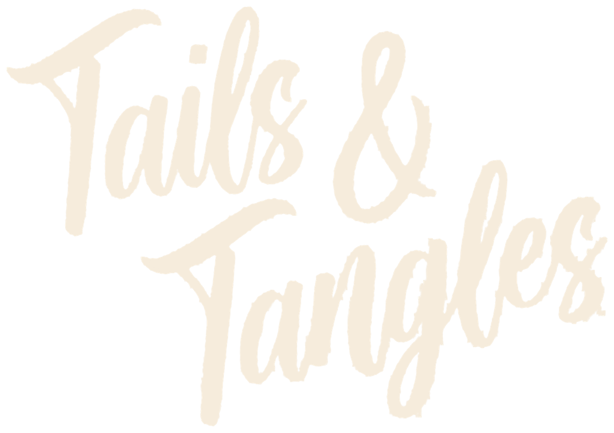 Tails & Tangles